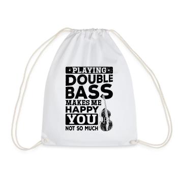 Playing Double Bass Makes Me Happy You Not So Much - Drawstring Bag - white - Front