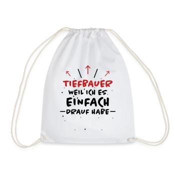 Tiefbauer Spruch Beruf Lustiges Tiefbauer Geschenk - Turnbeutel - Weiß - Vorne