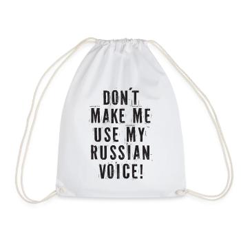 Don't Make Me Use My Russian Voice russische - Turnbeutel - Weiß - Vorne