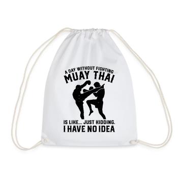 A day without fighting Muay Thai is like.... just - Turnbeutel - Weiß - Vorne