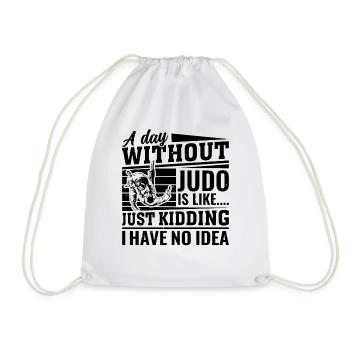 A day without Judo is like just kidding I have no - Turnbeutel - Weiß - Vorne