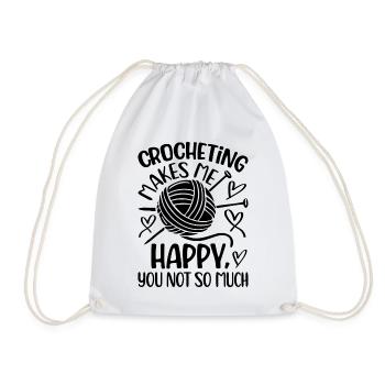 Crocheting makes me happy you not so much - Croche - Turnbeutel - Weiß - Vorne