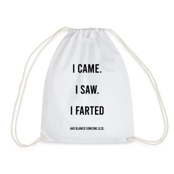 I Came I Saw I Farted Sarcastic Sarcasm Humor - Drawstring Bag - white - Front