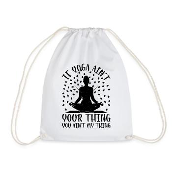 If Yoga ain't your thing you ain't my thing - Yoga - Drawstring Bag - white - Front