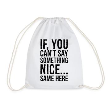 if you can't say something nice same here - Turnbeutel - Weiß - Vorne