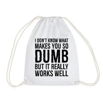 I don't know what makes you so dumb but it really - Turnbeutel - Weiß - Vorne