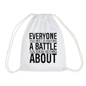 everyone you meet is fighting a battle you know - Drawstring Bag - white - Front