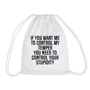 if you want me to control my temper you need to - Drawstring Bag - white - Front