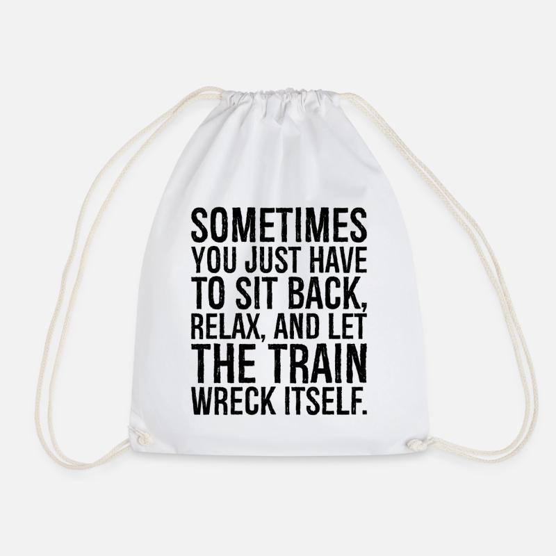 sometimes you just have to sit back relax and let - Drawstring Bag - white