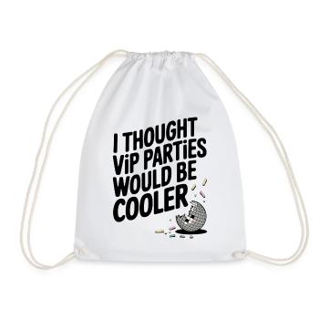 I Thought VIP Parties Would Be Cooler Ironie VIP - Turnbeutel - Weiß - Vorne