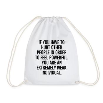 if you have to hurt other people in order to feel - Drawstring Bag - white - Front