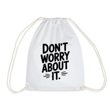 Don’t Worry About It - Drawstring Bag - white - Front
