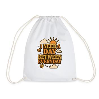 I Need a Day Between Everyday Funny Saying - Drawstring Bag - white - Front