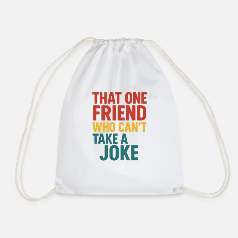 That One Friend Can't Take A Joke - Drawstring Bag - white