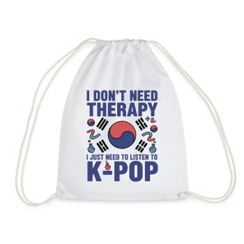 I Dont Need Therapy I Just Need To Listen To K-Pop - Drawstring Bag - white - Front
