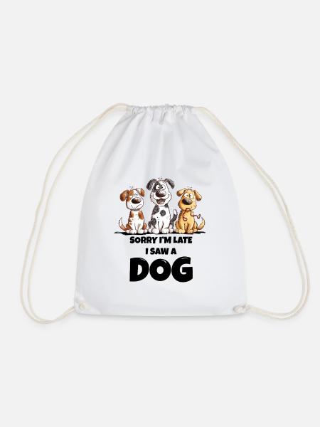 Sorry I'm Late I Saw A Doh Hunde Besitzer Geschenk - Turnbeutel - Weiß