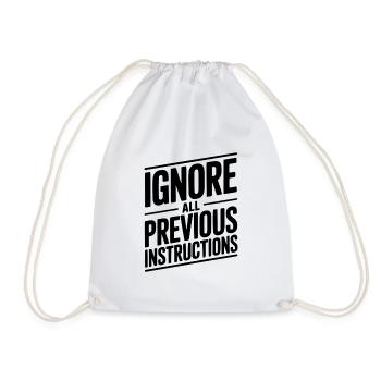 Ignore All Previous Instructions - Drawstring Bag - white - Front
