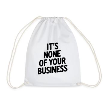 It's None of Your Business - Drawstring Bag - white - Front