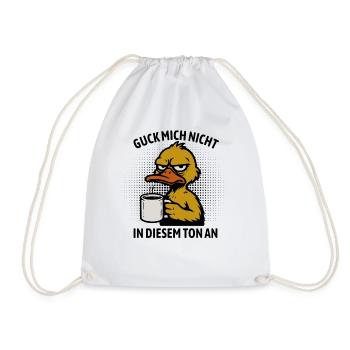Guck mich nicht in diesem Ton an - Ente - Turnbeutel - Weiß - Vorne