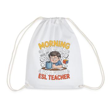 ESL Teacher Morning Is Not My Time ESL Educator - Drawstring Bag - white - Front