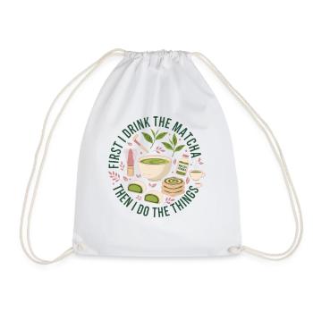 First I Drink The Matcha Then I Do The Things - Drawstring Bag - white - Front