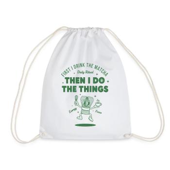 First I Drink The Matcha Then I Do The Things - Drawstring Bag - white - Front