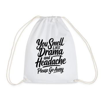 You Smell Like Drama And Headache Sarcasm Saying - Drawstring Bag - white - Front