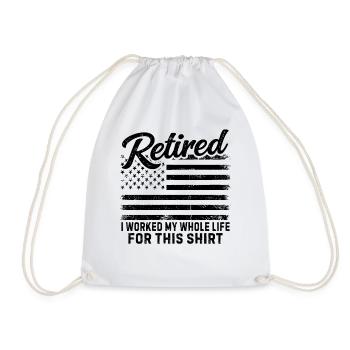 retired I worked my whole life for this shirt - Drawstring Bag - white - Front
