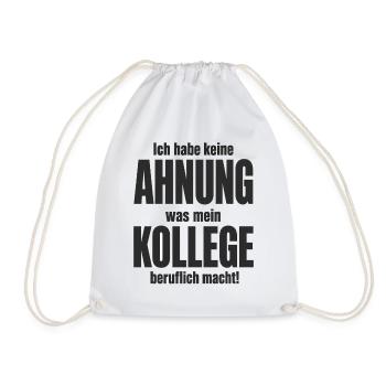  Ich Habe Keine Ahnung Was Mein Kollege Beruflich - Turnbeutel - Weiß - Vorne