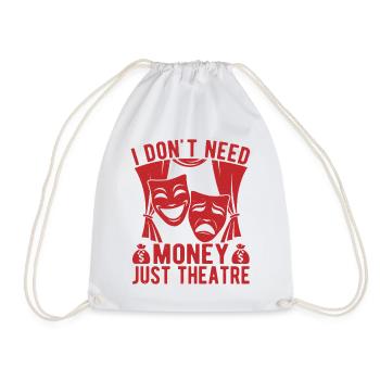 Musical Theatre Don ́t Need Money Just Gift Idea - Drawstring Bag - white - Front