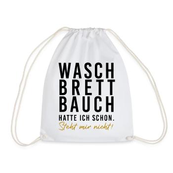 Waschbrettbauch hatte ich schon. Steht mir nicht!  - Turnbeutel - Weiß - Vorne