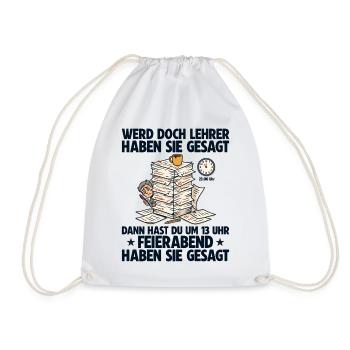 Werde Lehrer haben sie gesagt Lehrkraft - Turnbeutel - Weiß - Vorne