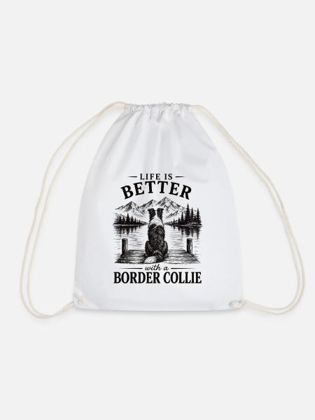 Border Collie Spruch Life is Better Shirt - Turnbeutel - Weiß