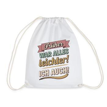 Früher war alles leichter ich auch lustige Sprüche - Turnbeutel - Weiß - Vorne
