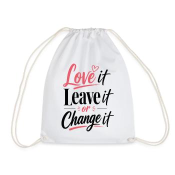 Love it Leave it or Change it – Lebensmotto - Turnbeutel - Weiß - Vorne