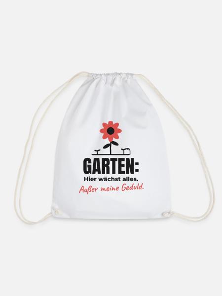 Garten: Alles wächst außer Geduld – Shirt - Turnbeutel - Weiß