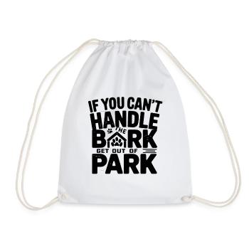 If You Cant Handle The Bark Get Out Of Park Hund - Turnbeutel - Weiß - Vorne