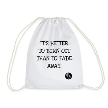It's better to burn out than to fade away. Kurt C. - Drawstring Bag - white - Front