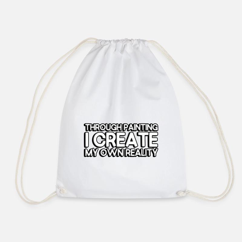 Through painting, I create my own reality - Drawstring Bag - white
