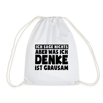 Ich sage nichts, aber was ich denke ist grausam - Turnbeutel - Weiß - Vorne