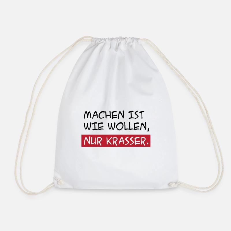 Machen Ist Wie Wollen Nur Krasser - Turnbeutel - Weiß