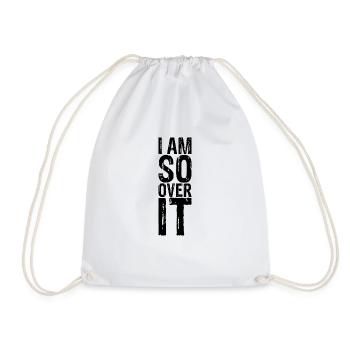 I Am So Over It 8 - Drawstring Bag - white - Front
