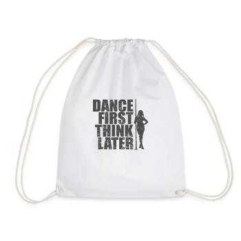 Dance First Think Later Poledance Stange - Turnbeutel - Weiß - Vorne