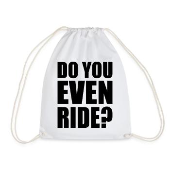 Do you even ride - Drawstring Bag - white - Front