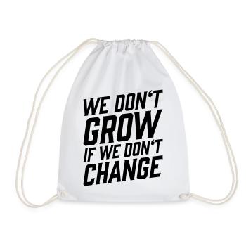 We Don't Grow If We Don't Change T-Shirt - Drawstring Bag - white - Front