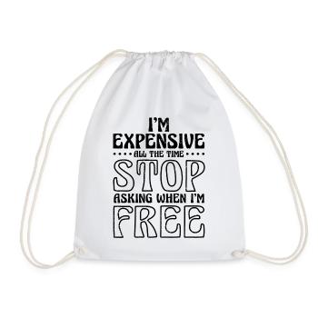 I'm Expensive All The Time Stop Asking When Im - Turnbeutel - Weiß - Vorne