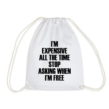 I'm Expensive All The Time Stop Asking When Im - Turnbeutel - Weiß - Vorne