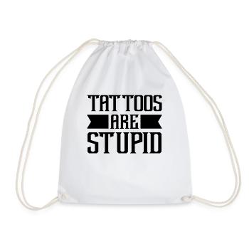 Tattoos Are Stupid Funny Sarcastic Tattoo - Drawstring Bag - white - Front