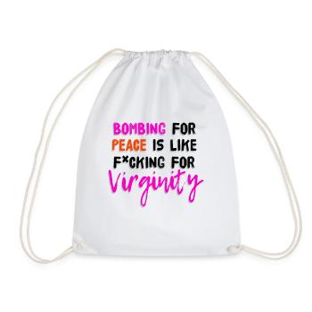 Peace saying Bombing Peace Fucking Virginity - Drawstring Bag - white - Front