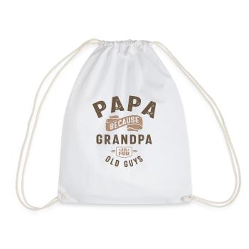 Papa Because Grandpa Is For Old Guys - Drawstring Bag - white - Front